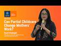 Can Partial Childcare Change Mothers' Work? | Dyah Pritadrajati