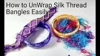 How to UnWrap Silk Thread Bangles Easily