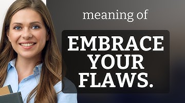 Embrace Your Flaws: The Path to Self-Acceptance