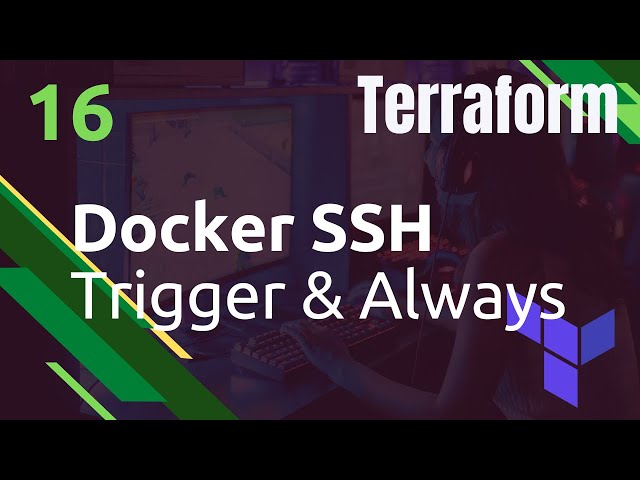 TERRAFORM - 16. Provider docker : socket ssh & trigger timestamp