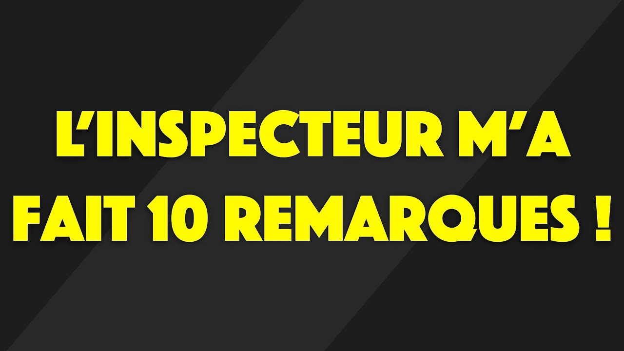 L'INSPECTEUR M'A FAIT 10 REMARQUES LE JOUR DU PERMIS YouTube L'INSPECTEUR M'A FAIT 10 REMARQUES LE JOUR DU PERMIS YouTube