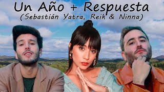 Un Año + Respuesta (Sebastián Yatra, Reik y Ninna)