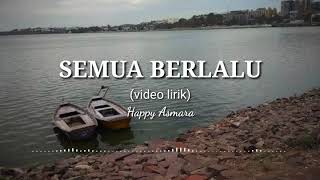 Semua Berlalu (video lirik) - Happy Asmara
