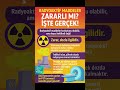 Radyoaktif Maddeler Zararlı mı? #radyoaktif #tehlikeli #doz #tibbi #izotope #radyasyon #nükleer