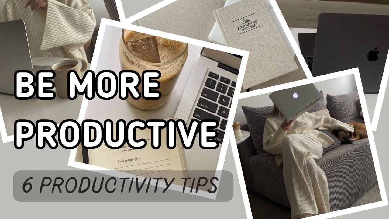 HOW TO BE MORE PRODUCTIVE - 6 TIPS TO INCREASE YOUR PRODUCTIVITY LEVEL ...