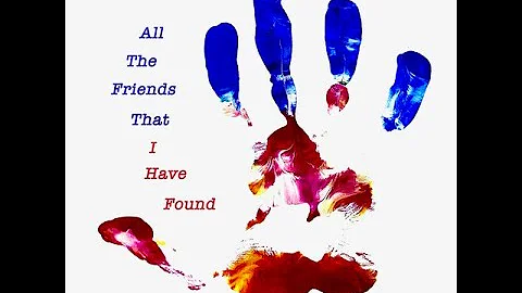 All the Friends that I Have Found OFFICIAL VIDEO