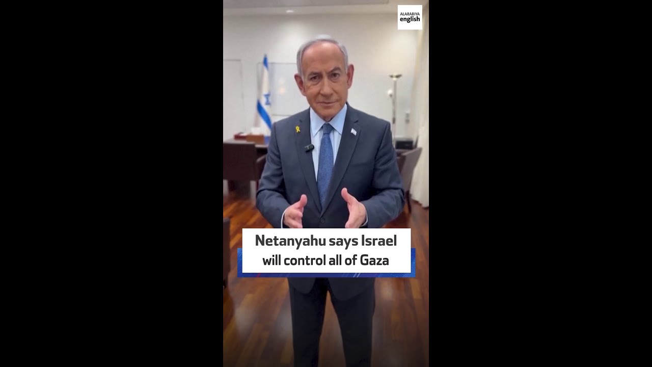 Netanyahu says Israel will control all of Gaza