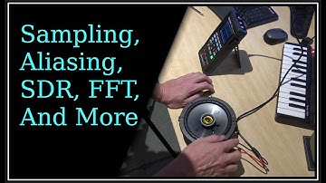 Sampling, Aliasing, SDR, FFT, And More