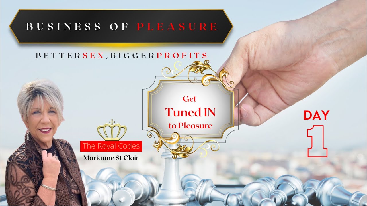 The Business of Pleasure Masterclass Day 1  - How To Have Better Sex, Bigger Profits