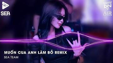 Lấy Cây Kim May Đồ Rồi Khâu Cái Túi Remix TikTok - Muốn Cua Anh Làm Bồ Remix (Bản Hot TikTok)