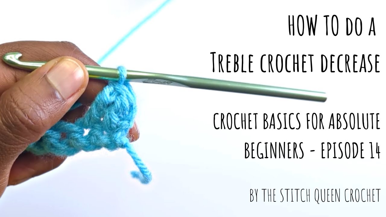 How to Decrease Treble Crochet - Crochet Basics for Absolute Beginners ...