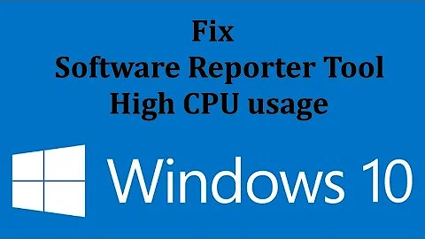 How to Fix Software Reporter Tool High CPU usage in Windows 10