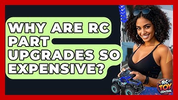 Why Are RC Part Upgrades So Expensive? - RC Toy Central