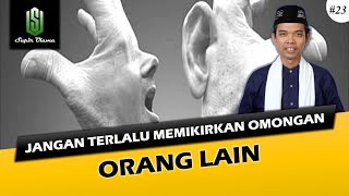 PESAN USTADZ SOMAD: JANGAN TERLALU MEMIKIRKAN OMONGAN ORANG LAIN !! | Ceramah Ustadz Abdul Somad