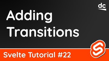 Adding Transitions - Svelte Tutorial #22