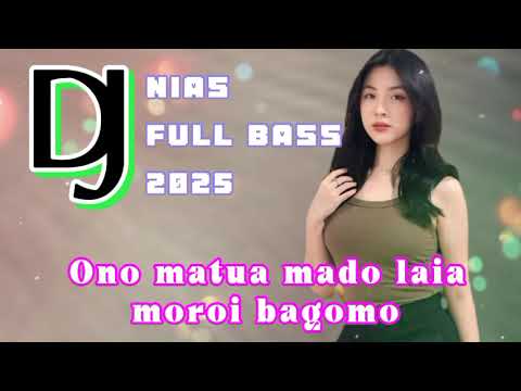 DJ Nias full bass _ mado laia moroi bagomo