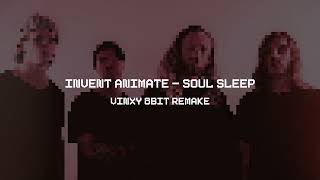 Invent Animate - Soul Sleep (Vinxy 8-bit Remake)