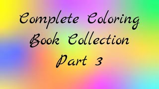 Complete Coloring Book Collection ( Part 3)!