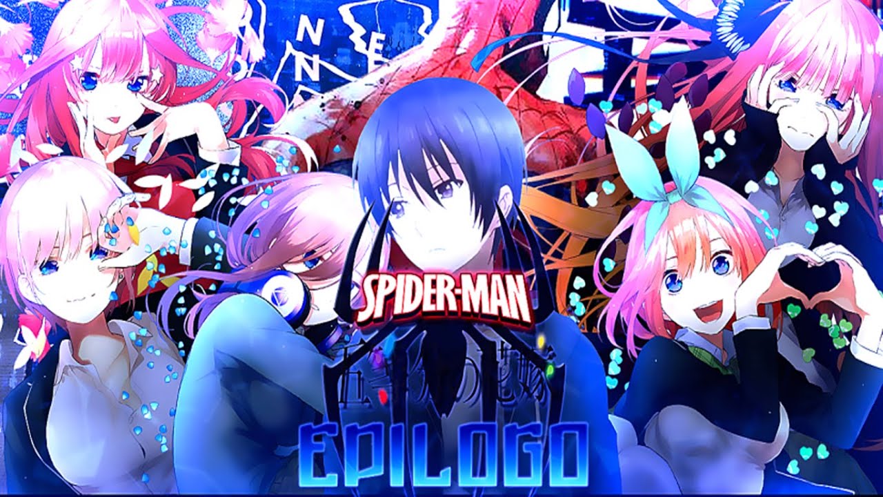 Spider-man x Go toubun no hanayome: (Epilogo)