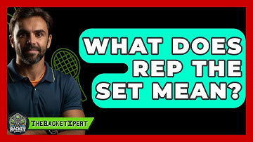 What Does Rep The Set Mean? - The Racket Xpert