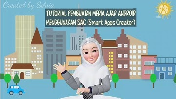 TUTORIAL PEMBUATAN MEDIA AJAR BERBASIS ANDROID MENGGUNAKAN SMART APPS CREATOR (SAC)