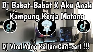 DJ BABAT-BABAT X AKU ANAK KAMPUNG KERJAKU KERJA MOTONG REMIX 🎶 || DJ VIRAL YANG KALIAN CARI-CARI‼️