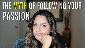 The Myth of Following your Passion