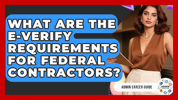 What Are The E-Verify Requirements For Federal Contractors? - Admin Career Guide