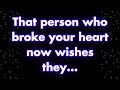 Angels say That person who broke your heart now wishes they... | Angel messages | Angel says |