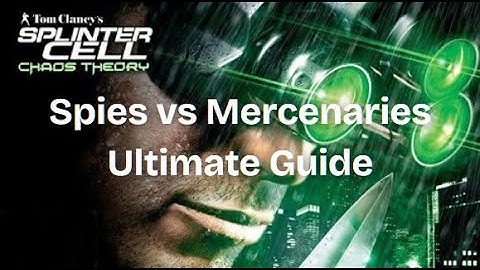 The Ultimate Chaos Theory Spies vs Mercs Guide