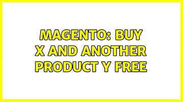 Magento: Buy X and another Product Y free