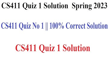CS411 Quiz 1 | CS411 Quiz 1 Solution  Spring 2023 | CS411 Quiz No 1 || 100% Correct Solution