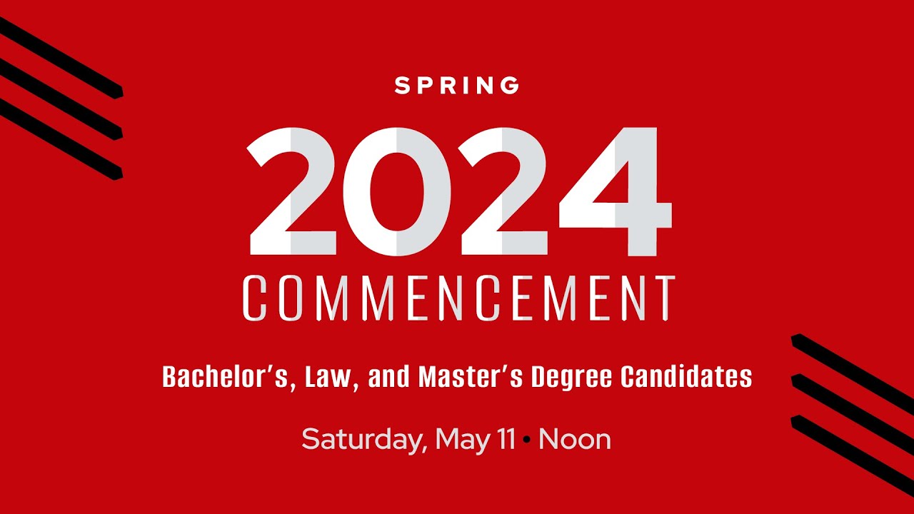 Spring 2024 Commencement: Bachelor’s, Law, and Master’s Degree Candidate Ceremony
