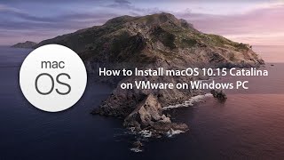How to Install Mac OS Catalina on VMware in Windows