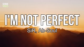SiR, Ab-Soul - I'M NOT PERFECT (lyrics) | One step up and then two steps back