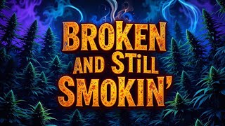 Download Lagu 'Broken And Still Smokin' ( Lyric Video) \ MP3 Download Lagu 'Broken And Still Smokin' ( Lyric Video) \ MP3