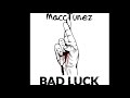 Macctunez  bad luck