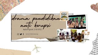 DRAMA PENDIDIKAN ANTI KORUPSI || KELOMPOK 3 XII IPS 1 || SMAN 1 SEKAMPUNG