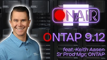 ONTAP 9.12 Updates with Keith Aasen | NetApp ONAIR