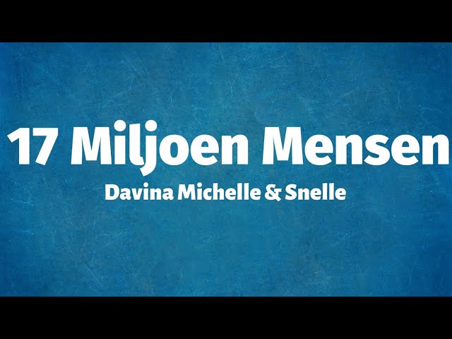 Davina Michelle & Snelle - 17 Miljoen Mensen (Lyrics) class=