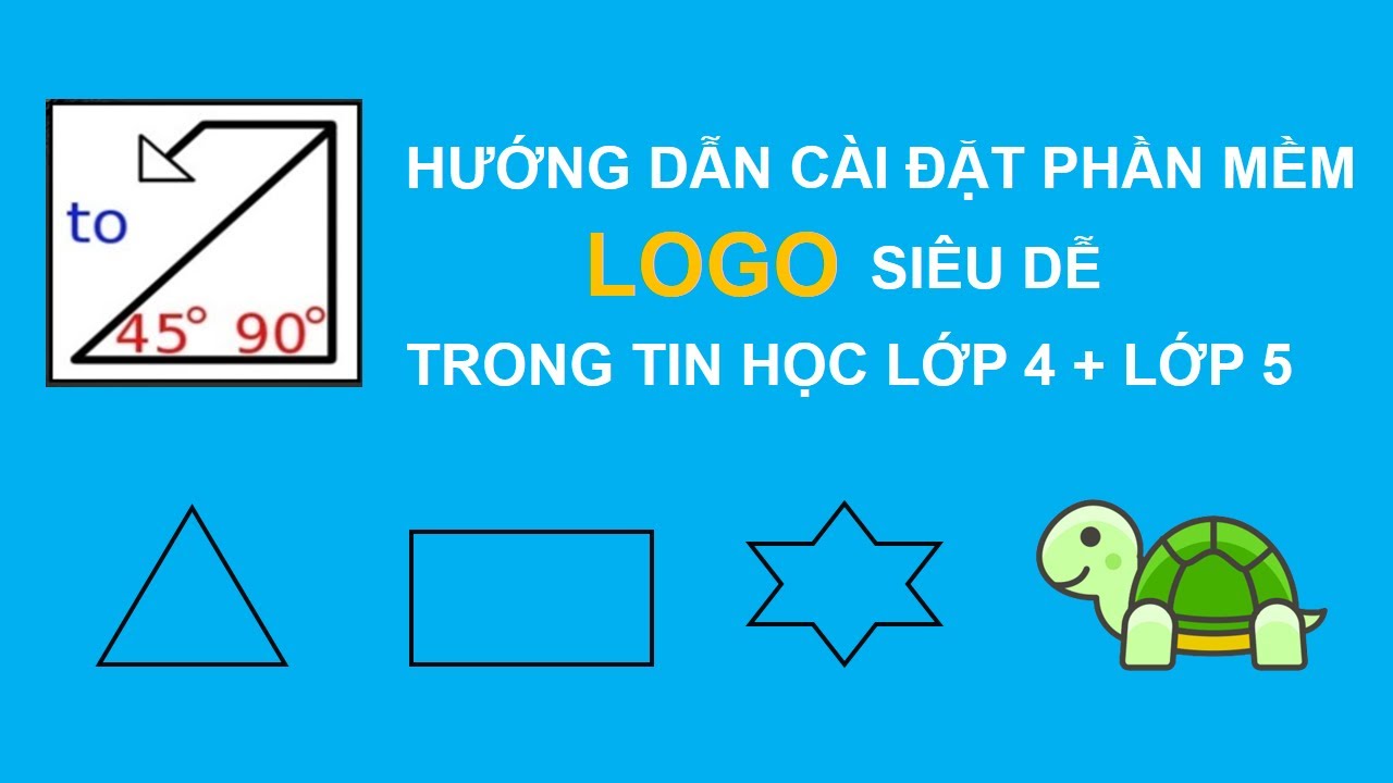 Hướng dẫn tải phần mềm LOGO trong Tin học lớp 4 + lớp 5, siêu dễ ...