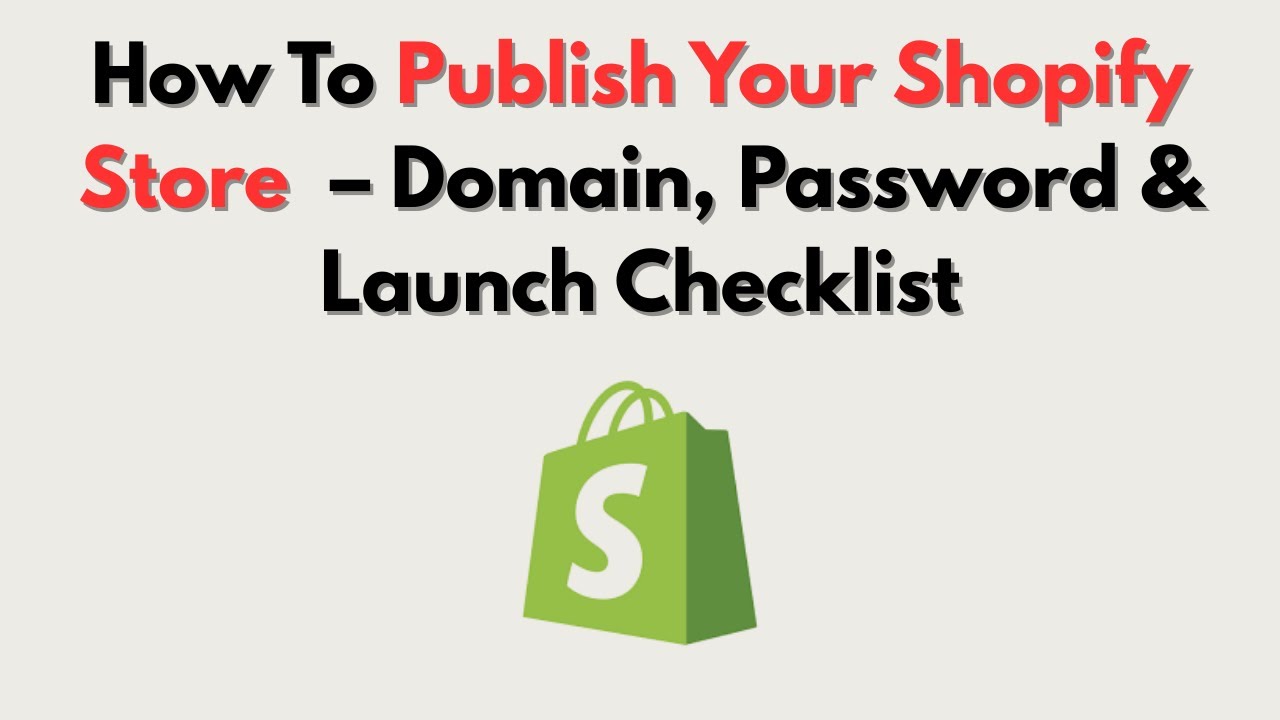 How To Publish Your Shopify Store  – Domain, Password & Launch Checklist