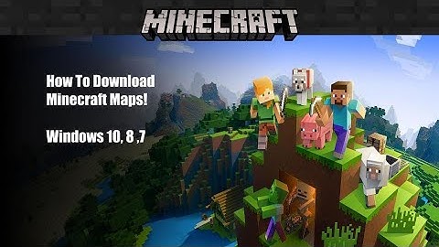 How to download Minecraft Maps (Windows 10, 8 ,7)