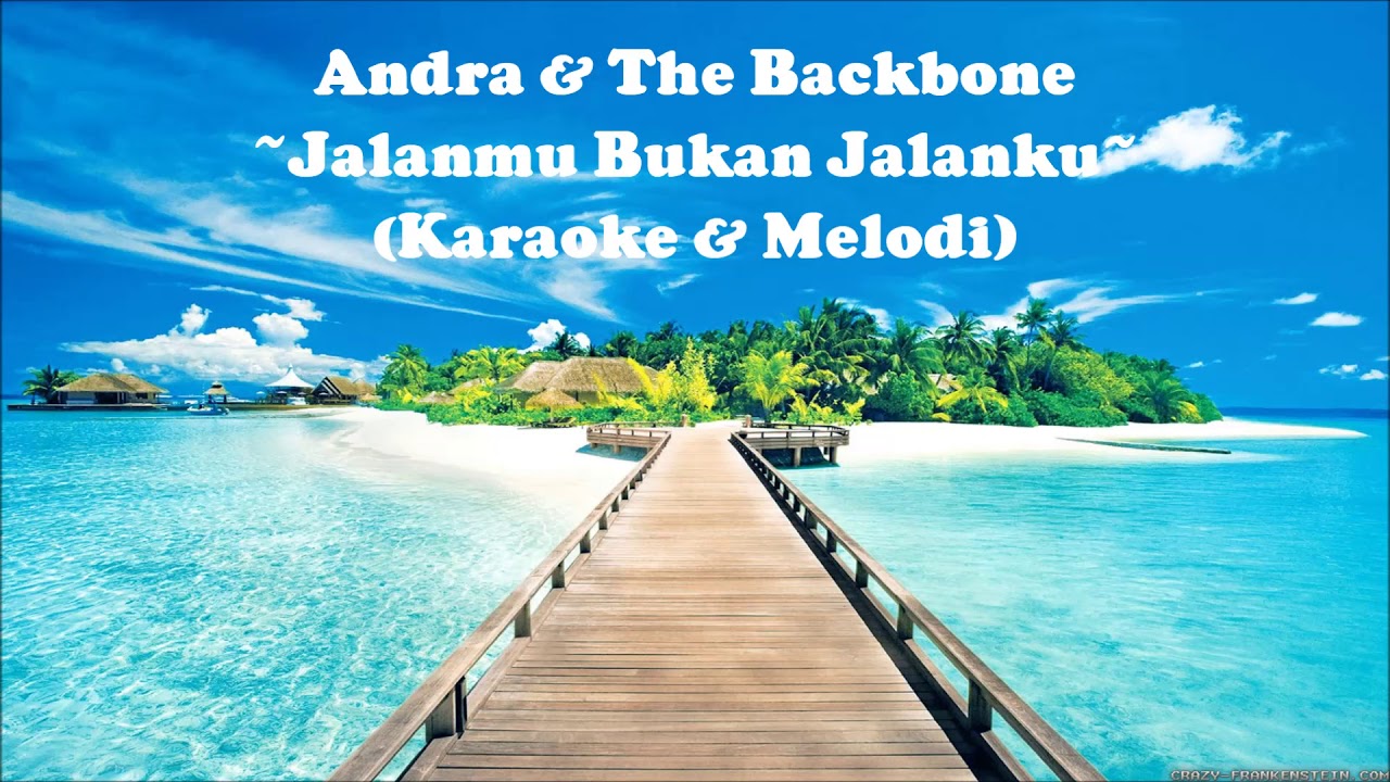 Andra & The Backbone - Jalanmu Bukan Jalanku (Karaoke & Melodi) - YouTube