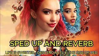 [SPED UP AND REVERB] LIFE IS SWEETER – DESCENDANTS 4 ( THE RISE OF RED)