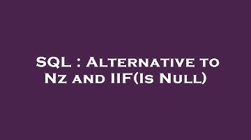 SQL : Alternative to Nz and IIF(Is Null)