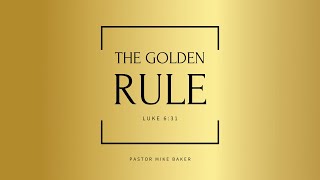 The Golden Rule – Luke 6:31