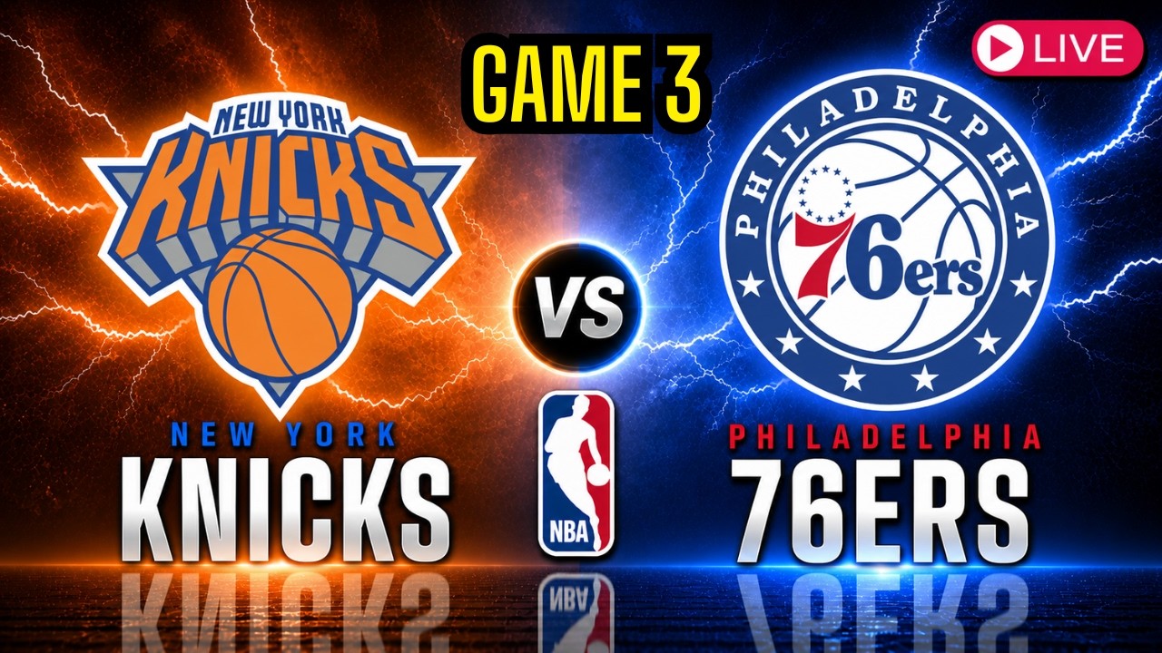 New York Knicks vs Philadelphia 76ers - GAME 3 NBA PLAYOFFS - Eastern ...