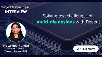 Solving test challenges of multi-die designs with Tessent Multi-die