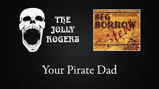 The Jolly Rogers - Beg, Borrow and Steal: Your Pirate Dad
